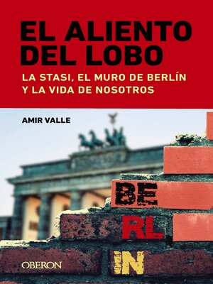 cover image of El aliento del lobo. La Stasi, el muro de Berlín y la vida de nosotros